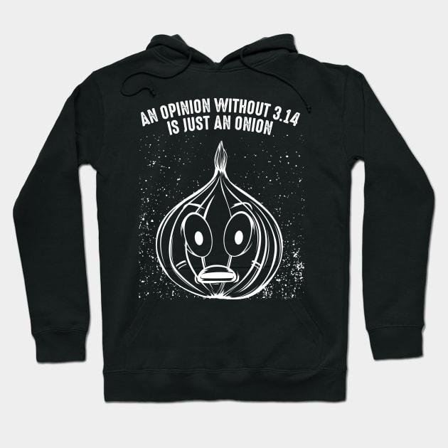 An Opinion Without 3.14 Is Just An Onion - Pi Pun Hoodie by Lumio Gifts